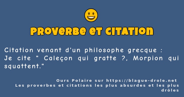 Citation venant d'un philosophe grecque : 