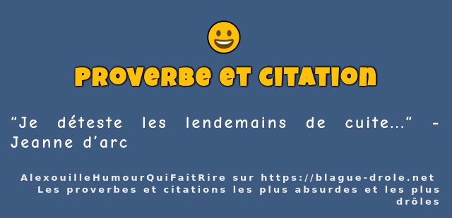 “Je déteste les lendemains de cuite...” -...