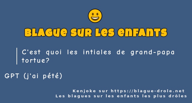 C'est quoi les intiales de grand-papa tortue?