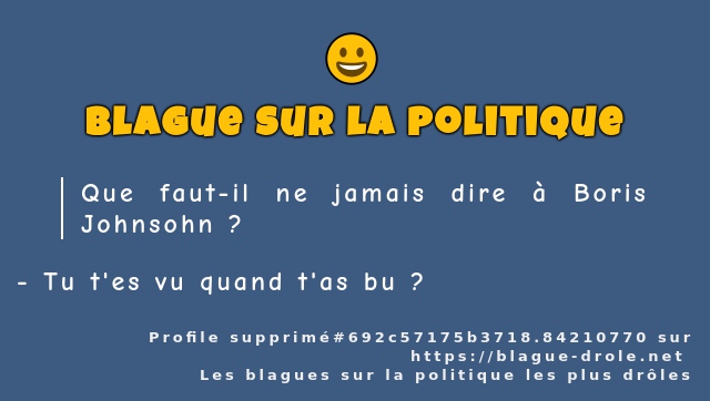 Que faut-il ne jamais dire à Boris Johnsohn ?