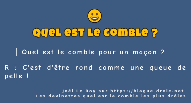 Quel est le comble pour un maçon ?