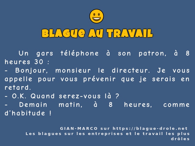   Un gars téléphone à son patron, à 8 heures...