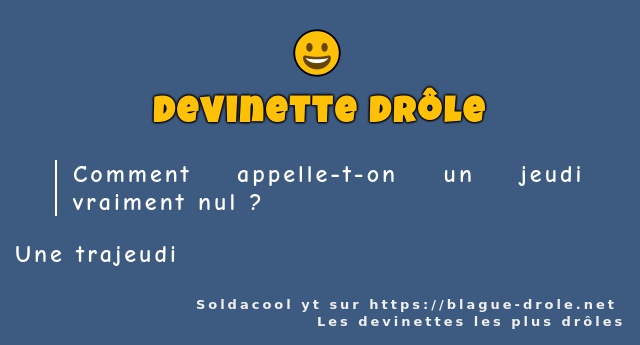 Comment appelle-t-on un jeudi vraiment nul ?