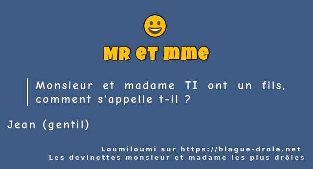 Monsieur et madame TI ont un fils, comment...