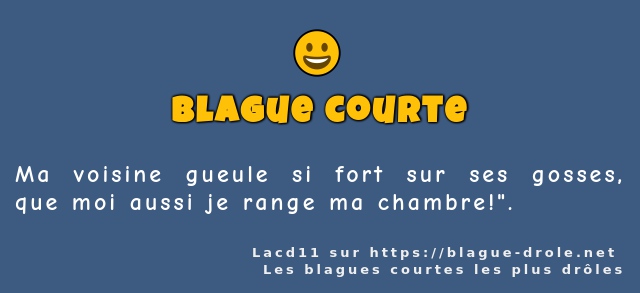 Ma voisine gueule si fort sur ses gosses,...