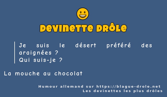 Je suis le désert préféré des araignées ?