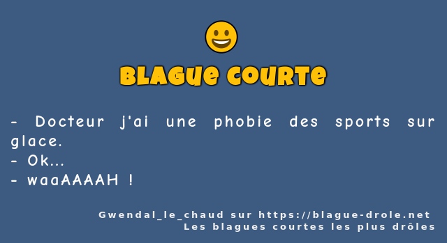 Docteur j'ai une phobie des sports sur glace.