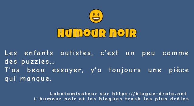 Les enfants autistes, c’est un peu comme des...