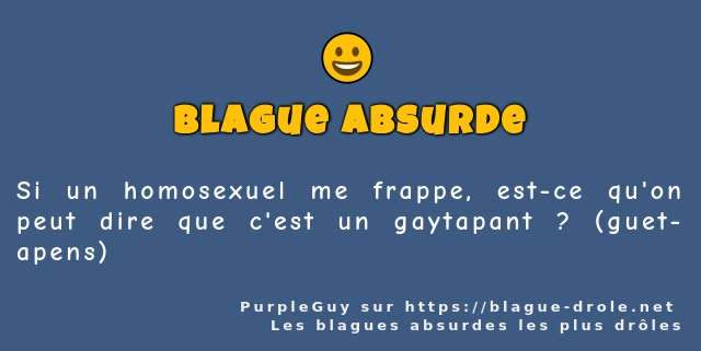 Si un homosexuel me frappe, est-ce qu'on...
