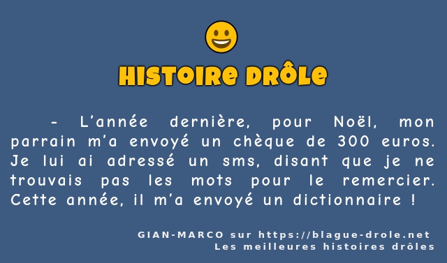   - L’année dernière, pour Noël, mon parrain...