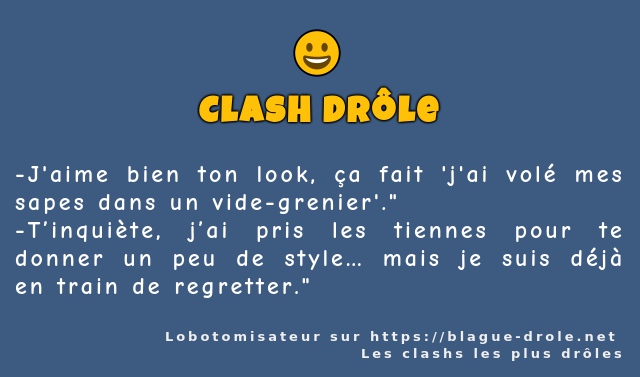 J'aime bien ton look, ça fait 'j'ai volé mes...