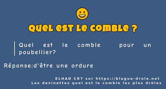 Quel est le comble  pour un poubellier? 