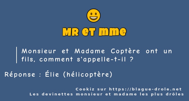 Monsieur et Madame Coptère ont un fils,...