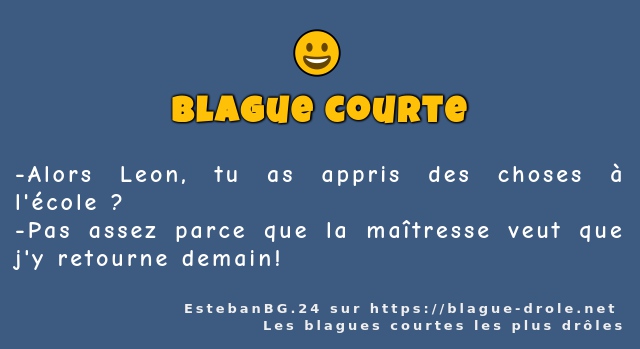 Alors Leon, tu as appris des choses à...