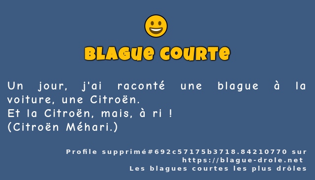 Un jour, j'ai raconté une blague à la...