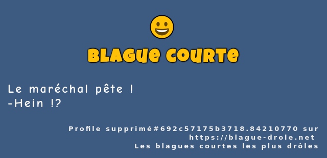 Le maréchal pête ! 