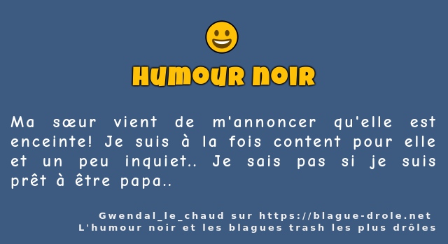 Ma sœur vient de m'annoncer qu'elle est...