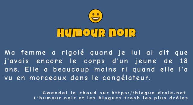 Ma femme a rigolé quand je lui ai dit que...