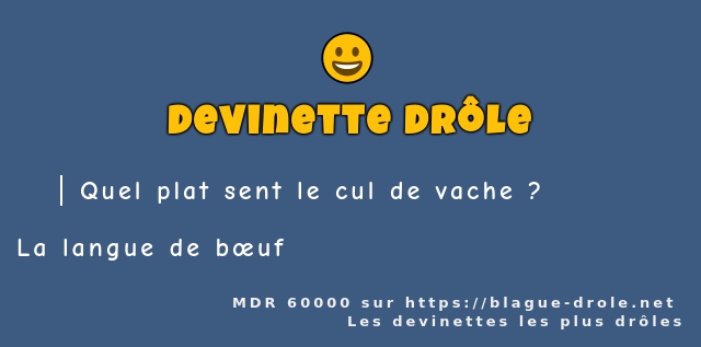 Quel plat sent le cul de vache ?