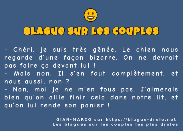 Chéri, je suis très gênée. Le chien nous...