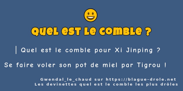 Quel est le comble pour Xi Jinping ?