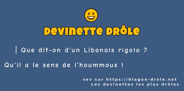 Que dit-on d'un Libanais rigolo ?