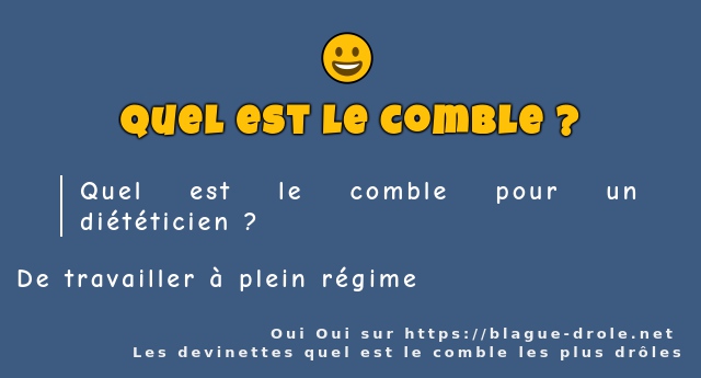 Quel est le comble pour un diététicien ?