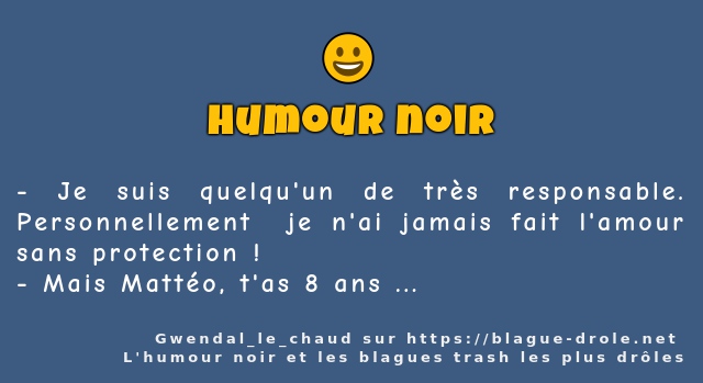 Je suis quelqu'un de très responsable....