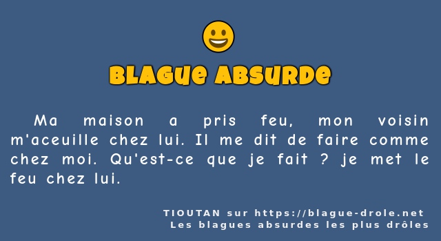  Ma maison a pris feu, mon voisin...