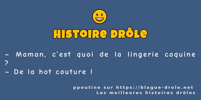 – Maman, c’est quoi de la lingerie coquine ?
