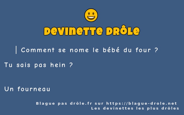 Comment se nome le bébé du four ?