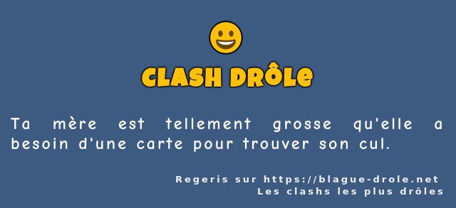 Ta mère est tellement grosse qu'elle a...