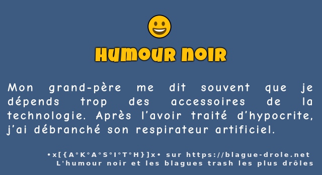 Mon grand-père me dit souvent que je dépends...
