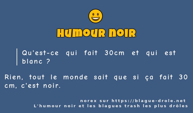 Qu'est-ce qui fait 30cm et qui est blanc ?