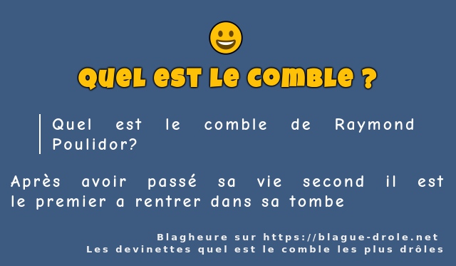 Quel est le comble de Raymond Poulidor?