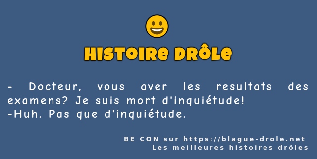 Docteur, vous aver les resultats des...