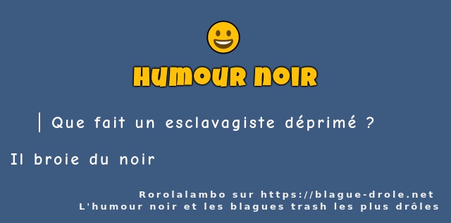 Que fait un esclavagiste déprimé ?