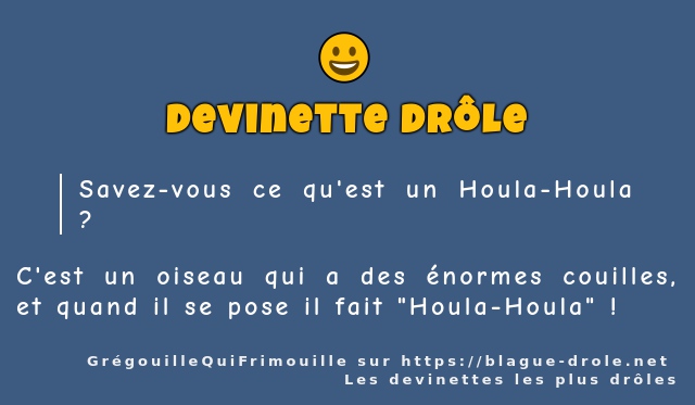 Savez-vous ce qu'est un Houla-Houla ?