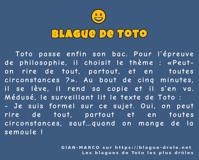   Toto passe enfin son bac. Pour l’épreuve...