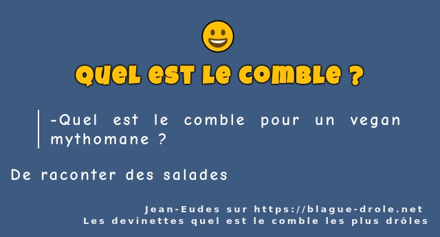 Quel est le comble pour un vegan mythomane ?