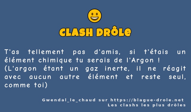 T'as tellement pas d'amis, si t'étais un...