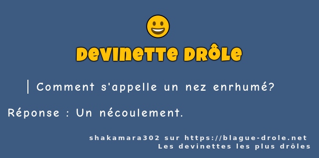 Comment s'appelle un nez enrhumé ?