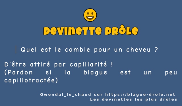 Quel est le comble pour un cheveu ?