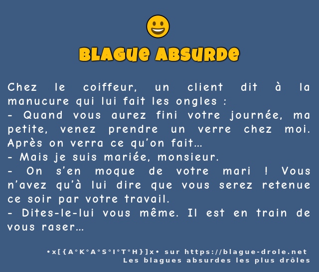 Chez le coiffeur, un client dit à la...
