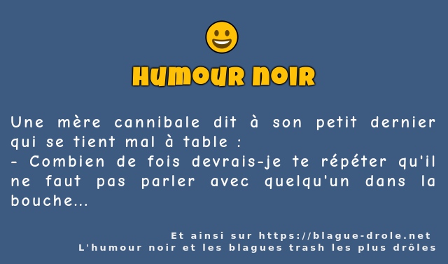 Une mère cannibale dit à son petit dernier...