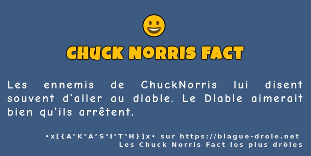 Les ennemis de ChuckNorris lui disent...
