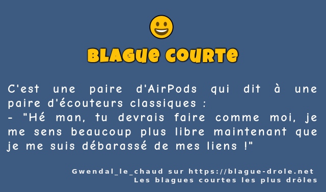 C'est une paire d'AirPods qui dit à une...