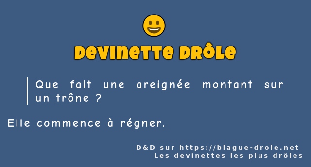 Que fait une areignée montant sur un trône ?