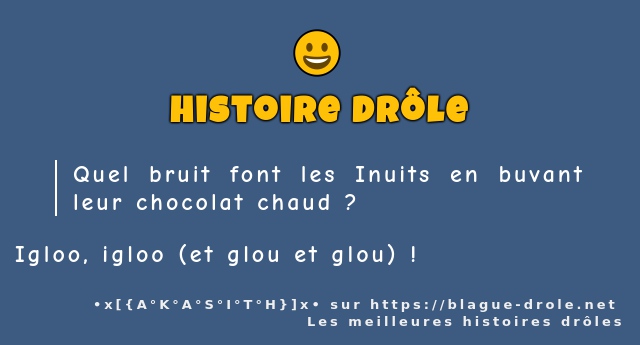 Quel bruit font les Inuits en buvant leur...