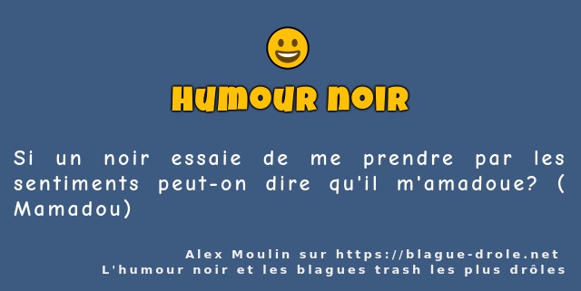 Si un noir essaie de me prendre par les...